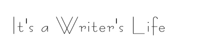 It's A Writer's Life